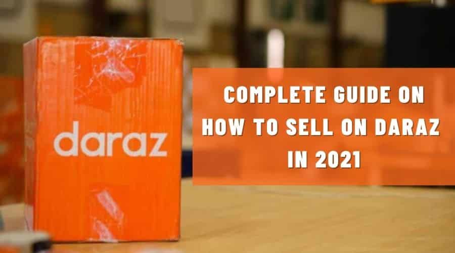 How to Sell on Daraz in 2021 – Complete Guide | Pakistani Journal