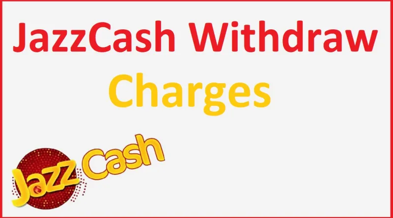 JazzCash Money Withdrawal Charges List 2022
