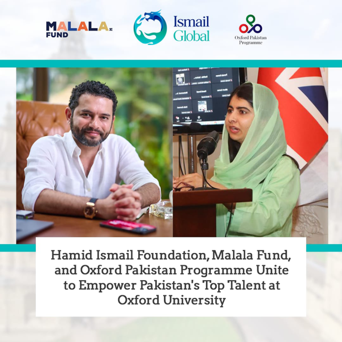 Hamid Ismail Foundation, Malala Fund, and Oxford Pakistan Programme Unite to Empower Pakistan's Top Talent at Oxford University