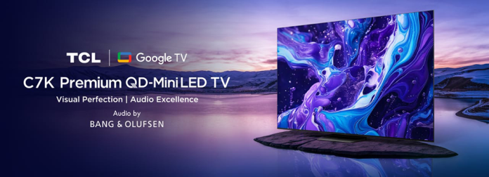 TCL Launches Its Most Premium TV Yet – The C7K QD-MiniLED Series with Audio by Bang & Olufsen