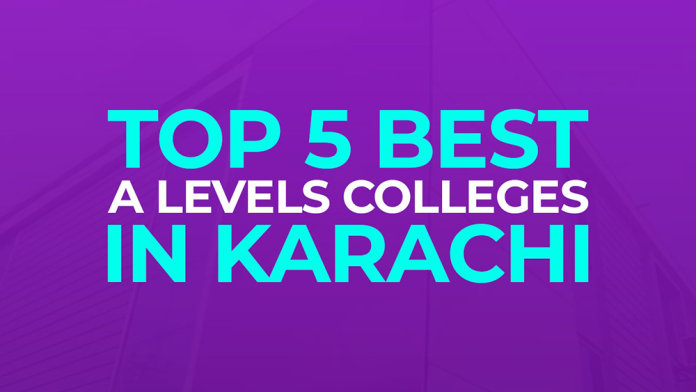 Best 5 A Levels Colleges in Karachi